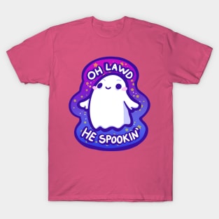 Oh lawd he spookin T-Shirt